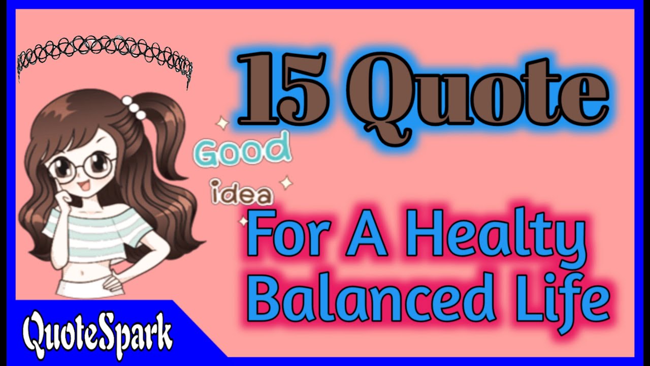 15 Quotes to Maintain a Healthy and Balanced Life [Official QuoteSpark Video]