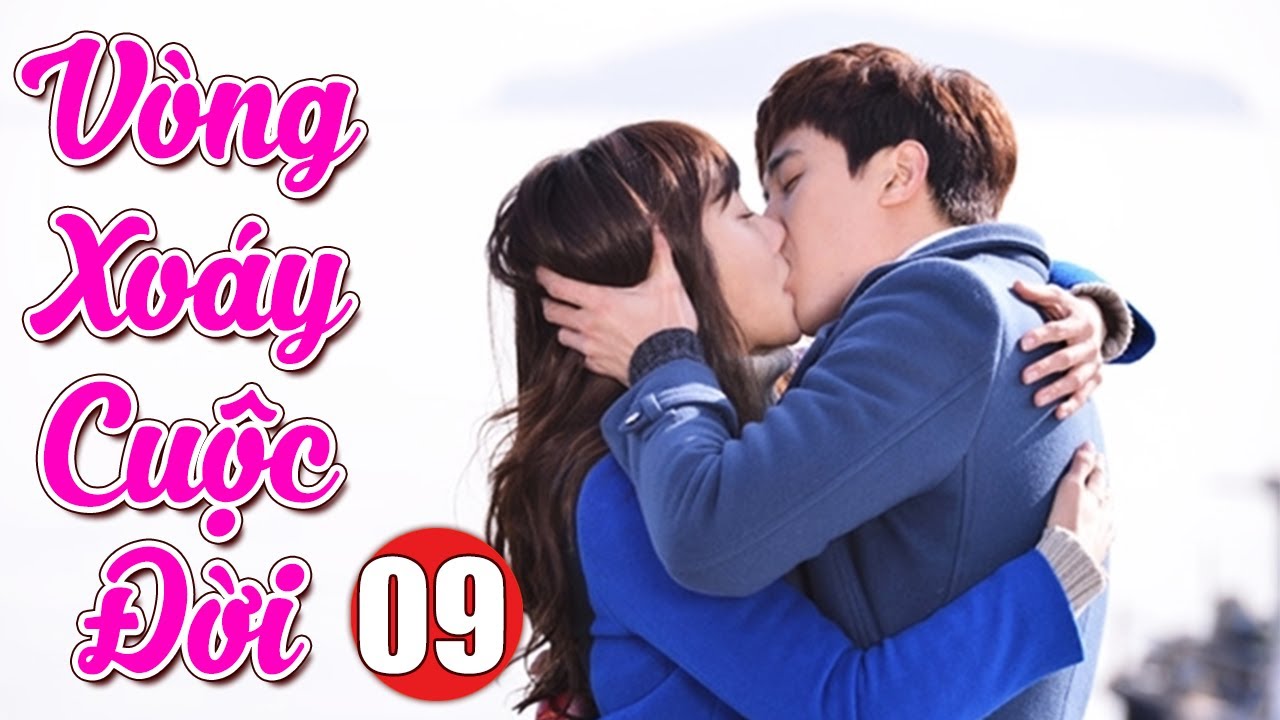 Vòng Xoáy Cuộc Đời – Tập 9 | Phim Bộ Tình Cảm Trung Quốc Mới Nhất – Thuyết Minh | Tóm tắt những thông tin về vong xoay chuẩn nhất