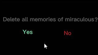 Delete All Memories Of Miraculous?