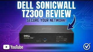 SonicWall TZ300 Next-Gen Firewall Full Review