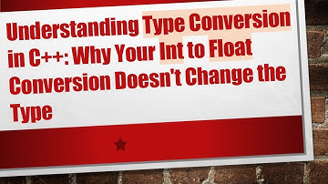 Understanding Type Conversion in C+ + : Why Your Int to Float Conversion Doesn