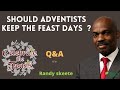 Randy Skeete Sermon - DO WE NEED TO CELEBRATE ( KEEP ) FEAST DAYS ? ( Q&A SESSION )