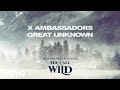 X ambassadors  great unknown from the motion picture the call of the wild