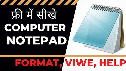 Notepad में format,view & help menu in Hindi,  Format, view, help