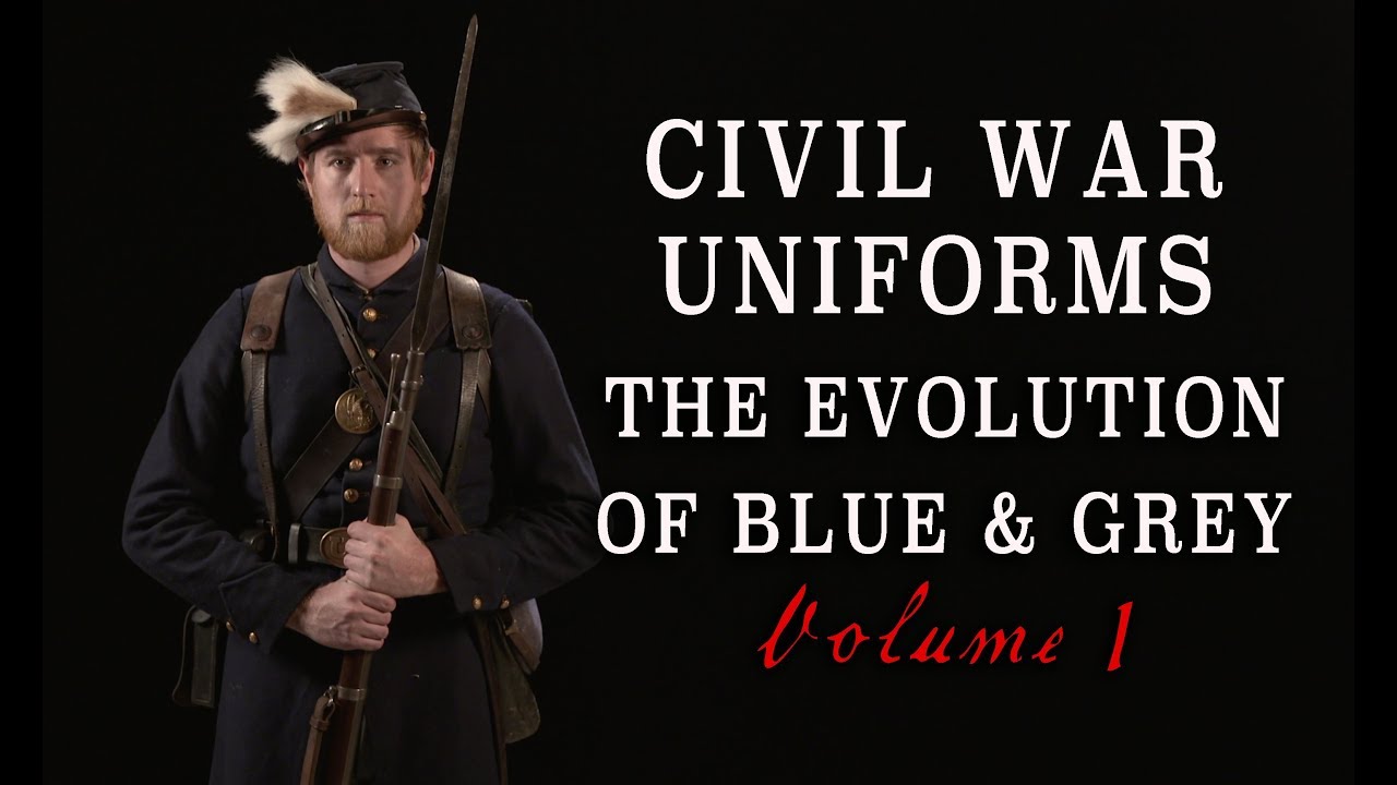 Civil War Uniforms of Blue  Grey   The Evolution Volume 1