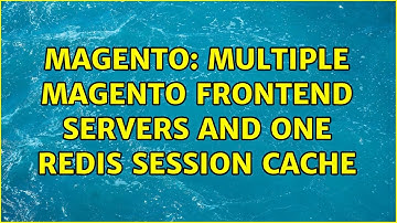 Magento: Multiple magento frontend servers and one Redis session cache (2 Solutions!!)