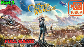 THE OUTER WORLDS Gameplay Walkthrough FULL GAME 100% [1080p 60FPS PC] - No Commentary - PART 1