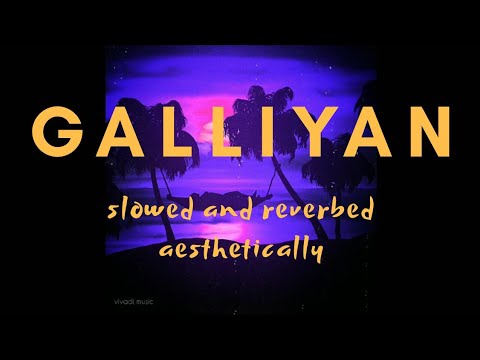 Galliyan (slowed & reverbed) - Ek Villain