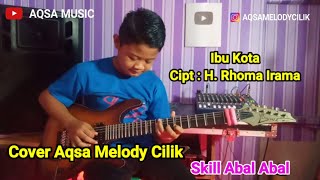 Ibu Kota - Rhoma Irama - Cover Melody Cilik Skill Abal Abal