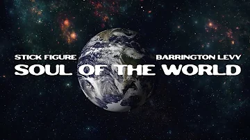 Stick Figure – Soul of the World (feat. Barrington Levy) [Official Music Video]