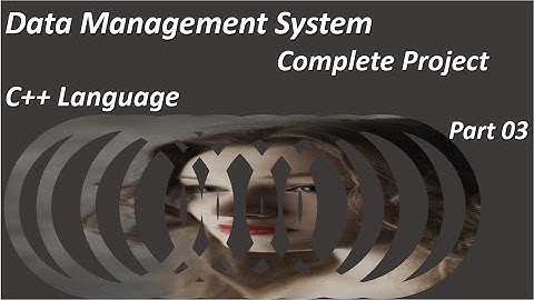 Data Management System Complete Project Part 3 in C++ Language Urdu Hindi Easy & Full Video C++ Lang