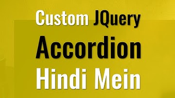 How to make Custom JQuery Accordion - LIve and Hindi Mein
