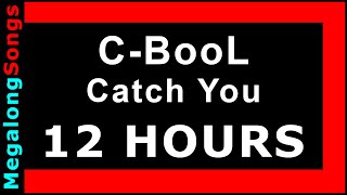 C-BooL - Catch You 🔴 [12 HOUR LOOP] ✔️