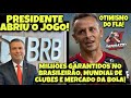 EXCLUSIVO! PRESIDENTE DO BRB ABRE O JOGO SOBRE INVESTIMENTO NO FLA, ESTÁDIO E +! RAFINHA E MERCADO!