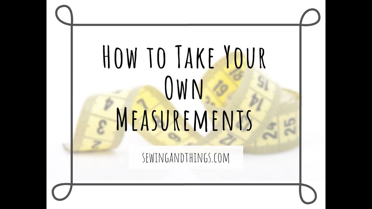 How to Take Your Own Measurements YouTube