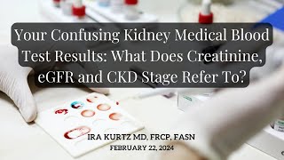 Your Confusing Kidney Medical Blood Test Results: What Does Creatinine, eGFR and CKD Stage Refer To?