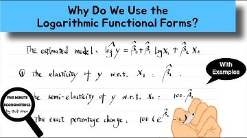 Why Do We Use the Logarithmic Functional Forms? | 【Five Minute Econometrics】Topic 55