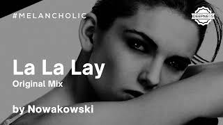 Nowakowski - La La Lay (Original Mix) Resimi