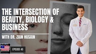 The Intersection of Beauty, Biology & Business with Dr. Zain Husain