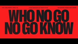 255 - Who No Go No Go Know Full Doentary