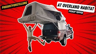 AT Overland Habitat Topper - Wohnkabine - Der &quot;every day&quot; Pickup Camper
