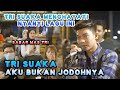 AKU BUKAN JODOHNYA - TRI SUAKA (LIVE) PENDOPO LAWAS