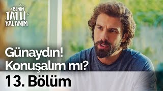 Günaydın Konuşalım Mı? Benim Tatlı Yalanım 13 Bölüm