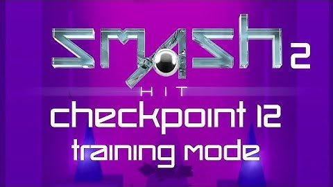Smash Hit 2 - Checkpoint 12 - Training Mode