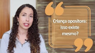 Criança opositora: isso existe mesmo?