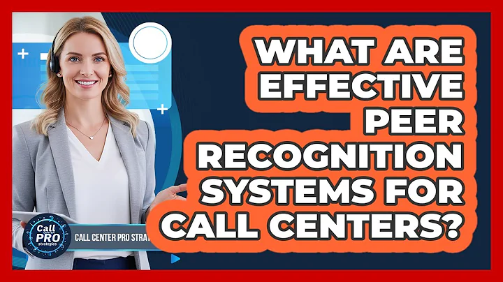 What Are Effective Peer Recognition Systems For Call Centers?
