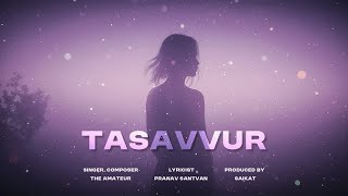 Tasavvur (Al ) - The Amateur Pranav Saikat