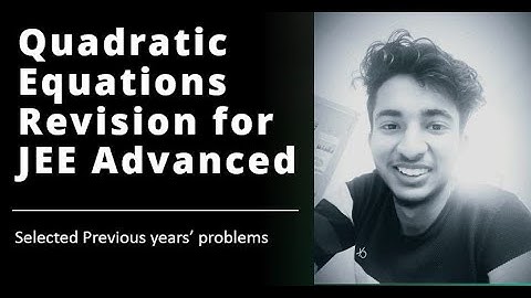 Revision for JEE Advanced 2020|Quadratic Equation Previous Years questions in 30 Min!! Crash course