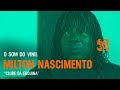 Milton Nascimento fala sobre o álbum "Clube da Esquina" l O Som do Vinil