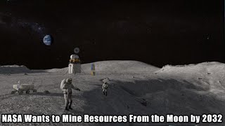 NASA Wants to Mine Resources From the Moon by 2032 Raju online