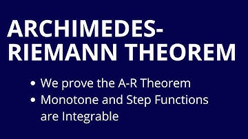 Advanced Calculus I, Part 28, Archimedes-Riemann Theorem, Monotone and Step Functions are Integrable