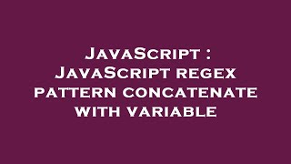 JavaScript : JavaScript regex pattern concatenate with variable