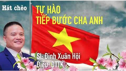 TỰ HÀO TIẾP BƯỚC CHA ANH (ĐTTK)//Sl Đinh Xuân Hội//TB Nguyễn Thế Anh