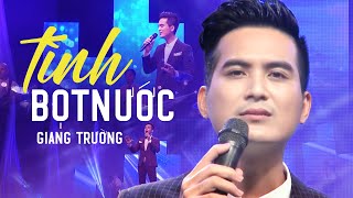 Tình Bọt Nước - Giang Trường | Official MV