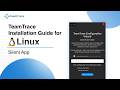 How to Install the TeamTrace Silent App on Linux