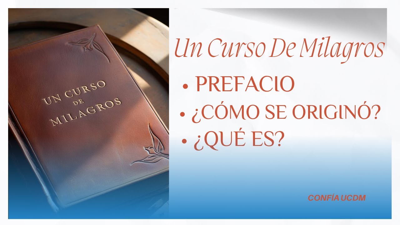 UN CURSO DE MILAGROS. ¿Cómo se originó?.  ¿Qué es?