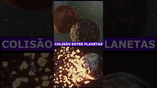 COLISÃO ENTRE PLANETAS #curiosidades #astronomia #planetas