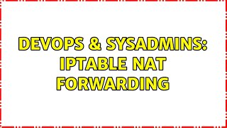 DevOps & SysAdmins: iptable nat forwarding