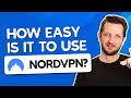 How Easy is it to Use NordVPN?