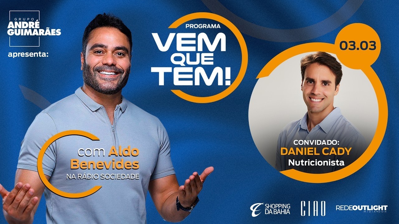 Vem Que Tem AO VIVO: Aldo Benevides entrevista o nutricionista Daniel Cady - 03.03.2026
