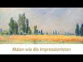 Malen wie die Impressionisten: Mit Öl, Aquarell und Pastellkreide