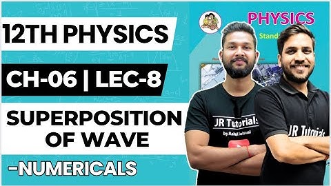 12th Physics | Chapter 6 | Superposition of Wave | Lecture 8 |  JR College | 