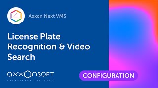 Configuring License Plate Recognition & Video Search in Axxon Next VMS