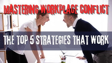 Mastering Conflict Resolution:  Top 5 Workplace Strategies