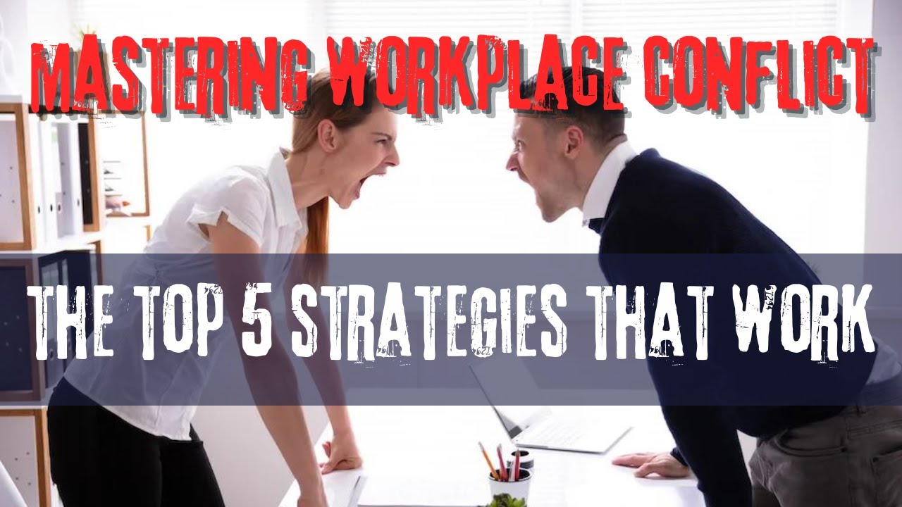 Mastering Conflict Resolution: Top 5 Workplace Strategies - YouTube