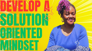 BUILD A SOLUTION ORIENTED MINDSET | @mindsetreset40
